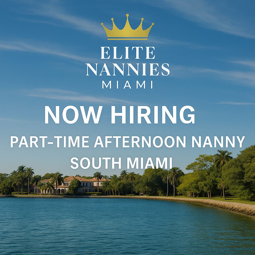 Elite Nannies Miami – Now Hiring Two Part-Time Afternoon Nannies in South Miami
